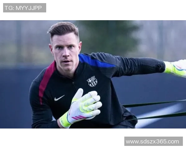特尔施特根的守门传奇与巴萨未来的希望之路